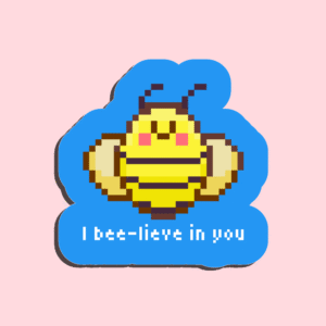 1. I bee-lieve in you I bee-lieve in you